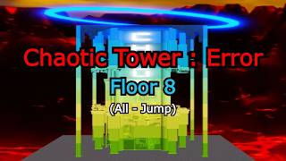 Chaotic Tower : Error (Floor 8) All - Jump l CSCD