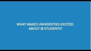 What makes universities excited about IB students