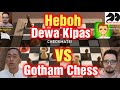 DEWA KIPAS VS GOTHAM CHESS || 2 MARET 2021