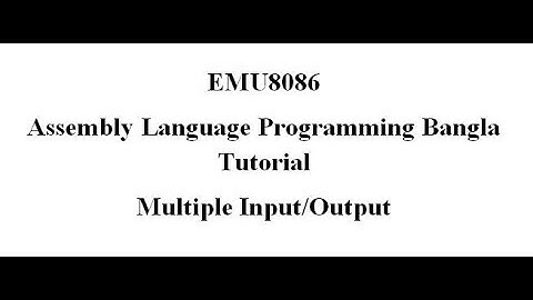 4. Assembly Language Bangla Tutorial Emu8086 - Multiple input-output(Bangla | বাংলা)