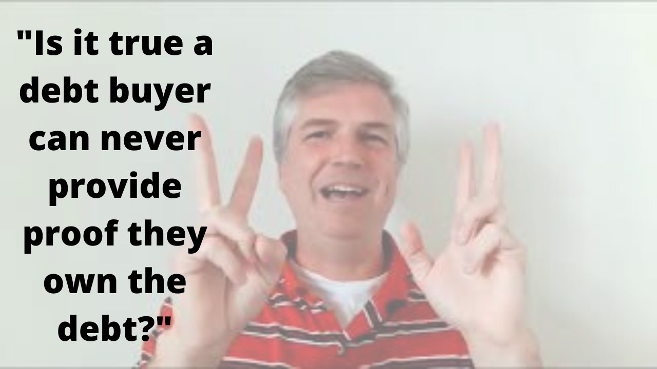 Is it true a debt buyer can never provide proof they own the debt?