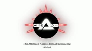 Nickelback - This Afternoon (Ceraxis Remix) Instrumental + Download