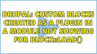 Drupal: Custom blocks created as a plugin in a module not showing for Block::load() (2 Solutions!!)