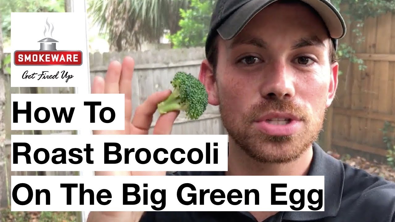 How To Make Roasted Broccoli On The Big Green Egg YouTube