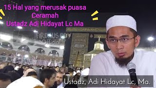[Tausyiah Ramadan] - 15 Hal yang merusak puasa Ceramah Ustadz Adi Hidayat Lc Ma