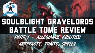 SOULBLIGHT GRAVELORDS BATTLETOME REVIEW - PART 1 | ALLEGIANCE, ARTEFACTS, TRAITS & SPELLS EXPLAINED!