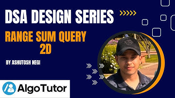 D10: Range Sum Query 2D - Immutable | DSA Design Series | AlgoTutor