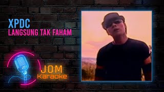 XPDC - Langsung Tak Faham ( Music Karaoke)