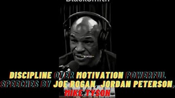Discipline Over Motivation Powerful Speeches by Joe Rogan, Jordan Peterson, Mike Tyson, and Others