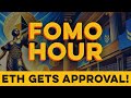 Fomo hour 124  the eth etf is approved