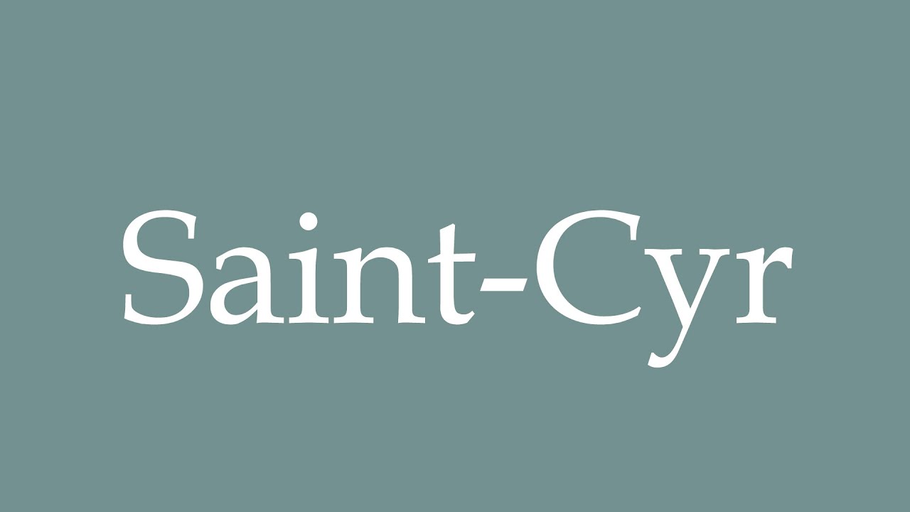 How To Pronounce Saint Cyr Correctly In French YouTube