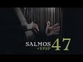 SALMOS 47 Resumen Pr. Adolfo Suarez | Reavivados Por Su Palabra