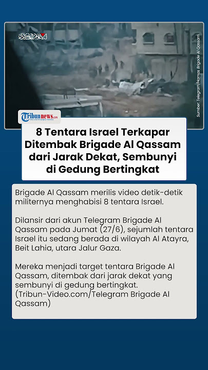 Detik-detik Brigade Al Qassam Habisi 8 Tentara Israel: Ditembak dari Jarak Dekat Gedung Bertingkat