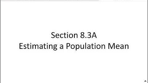 Section 8.3A Estimating a Population Mean