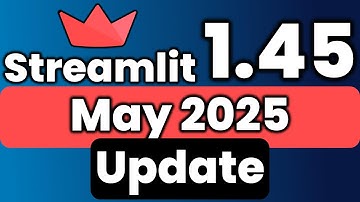Streamlit 1.45 Release | May 2025