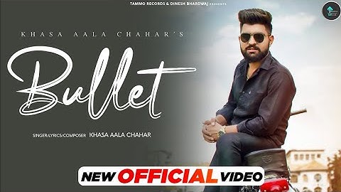 Bullet ( Official Video ) | Khasa Aala Chahar | New Haryanvi Songs Haryanavi Latest