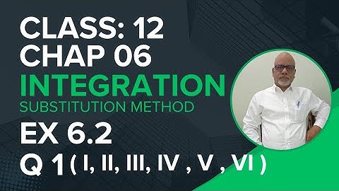 Class 12 mathematics| chap 6# Integration | Ex 6.2 | Q1 (i,ii,iii,iv,v,vi) | Substitution method |