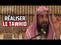 Raliser le tawhid  cheikh rouhayli