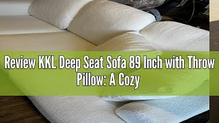 Review KKL Deep Seat Sofa 89 Inch with Throw Pillow: A Cozy Addition to Your Living Space