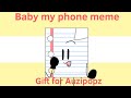 Baby my phoneanimation memegift for auzipopz