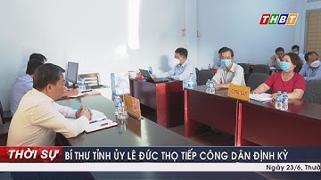 BÍ THƯ TỈNH ỦY LÊ ĐỨC THỌ TIẾP CÔNG DÂN ĐỊNH KỲ THÁNG 6/2022
