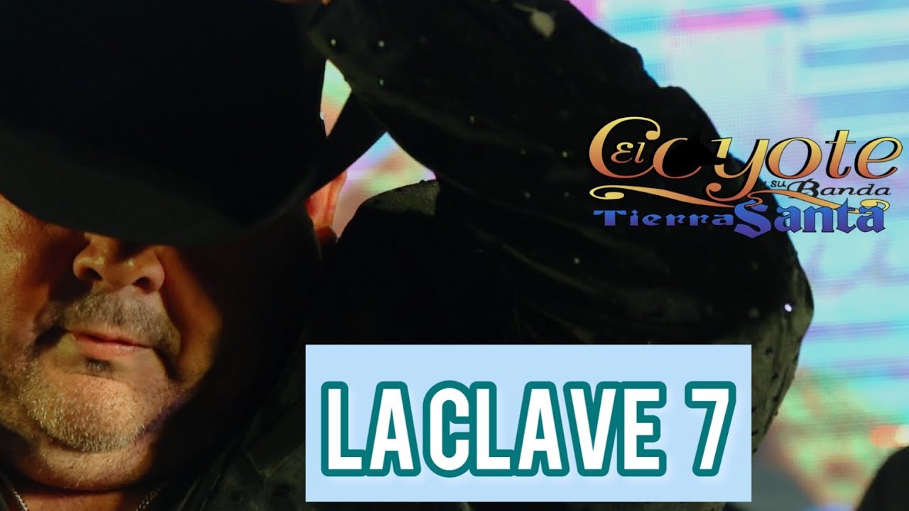 El Coyote y su Banda Tierra Santa - La Clave 7