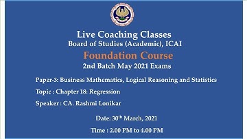 Foundation Paper-3 BM, LRS - Topic: Chapter 18: Regression,Afternoon Session Date:30-03-2021