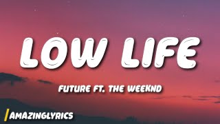 Future - Low Life ft. The Weeknd