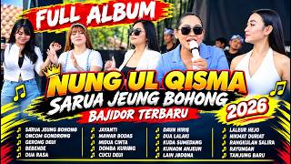 Download lagu FULL ALBUM NUNG UL QISMA SARUA JEUNG BOHONG BAJIDOR TERBARU 2026