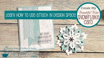 Cricut Tutorial: Three Dimensional Snowflake Card |  Cricut Attach