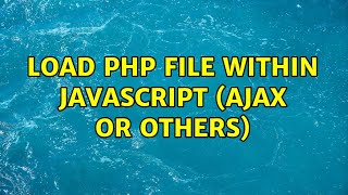 Load php file within javascript (AJAX or others)