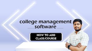 Part - C19 : How to Add Class/Courses in College Management Software