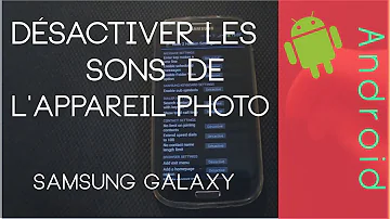 Comment désactiver le son de l'appareil photo Samsung ?