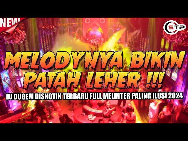 MELODYNYA BIKIN PATAH LEHER !!! DJ DUGEM DISKOTIK TERBARU FULL MELINTER PALING ILUSI 2024 class=