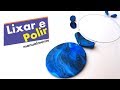 Aprenda a Lixar e Polir manualmente suas peças em Cerâmica Plástica/Polymer Clay