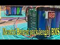 Merakit Baterai Pack dengan BMS 3S 60A 12 Volt