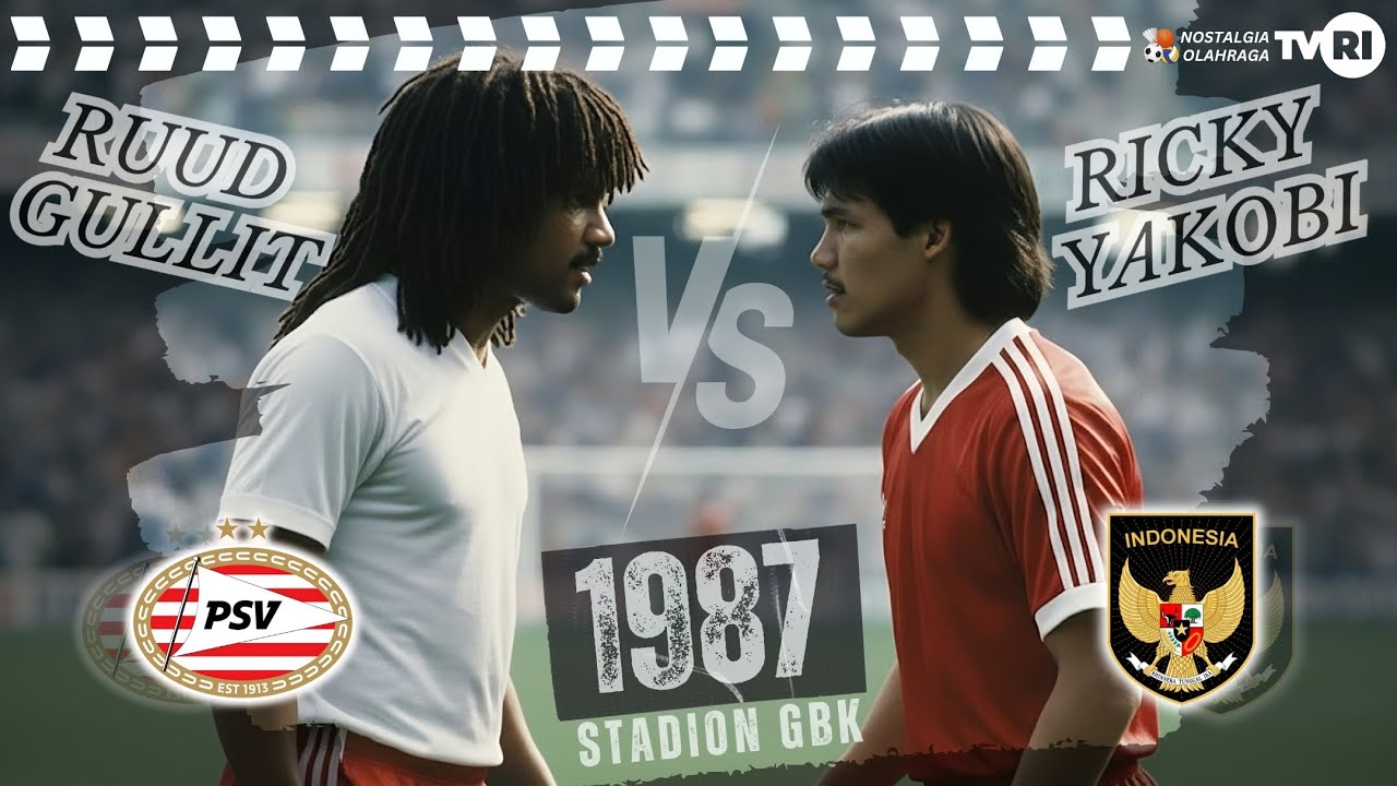 TIMNAS INDONESIA (1987)  VS PSV EINDHOVEN PERTARUNGAN ANTARA RICKY YAKOBI MELAWAN RUUD GULLIT