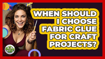 When Should I Choose Fabric Glue For Craft Projects?