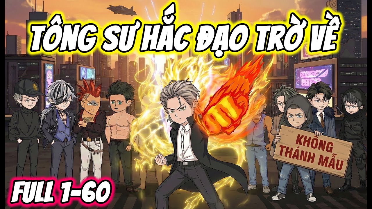 Full ( Tập 1-60 ) | Ông Trùm Tông Sư Hắc Đạo Trở Về | Thế Vietsub