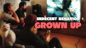 Indecent Behavior - Grown Up (Official Music Video)