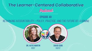 Episode 49: Rethinking Accountability—Policy, Practice, and the Future of Learning (with David Cook)