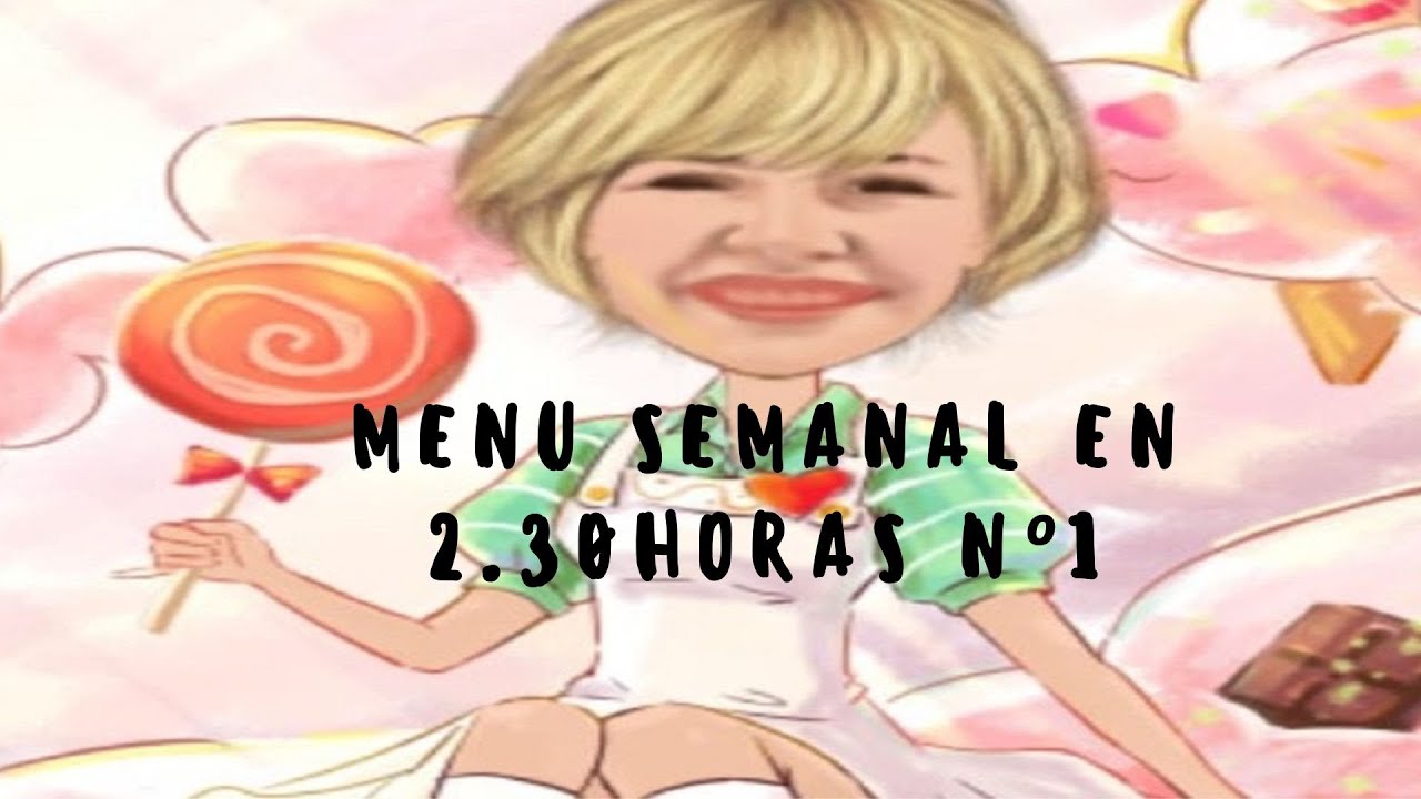 MENU SEMANAL COMPLETO EN 2.30 HORAS Nº1!!