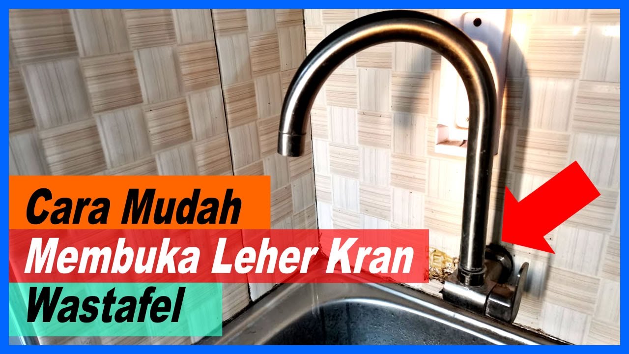 Cara Mudah Membuka Kran Wastafel (Leher Angsa) Model Bulat - YouTube