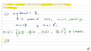 "If a matrix has 8   elements, what are the possible orders it can have? What if it