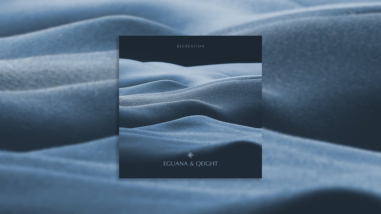 Eguana & Qeight  -  Recreation (FULL EP MIX) Chill Out, New Age, Enigma Chill