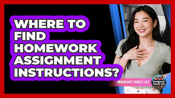 Where To Find Homework Assignment Instructions?