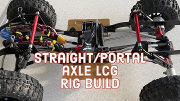 Straight Front Axle & Portal Rear Axle LCG Rig Build