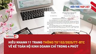 Accounting for Household Businesses: Quickly Understand 11 Pages of Circular 152/2025/TT-BTC in J...