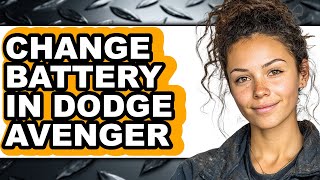 How To Change Battery In Dodge Avenger - Step By Step