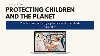 Protecting children and the planet from fashion’s plastics and chemicals addiction